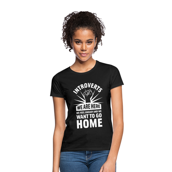 Frauen T-Shirt: Introverts – We´re here. We feel uneasy and … - Schwarz