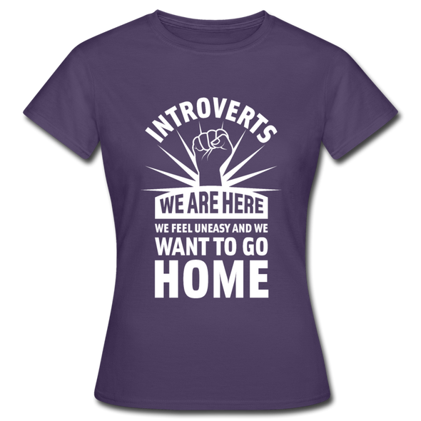 Frauen T-Shirt: Introverts – We´re here. We feel uneasy and … - Dunkellila