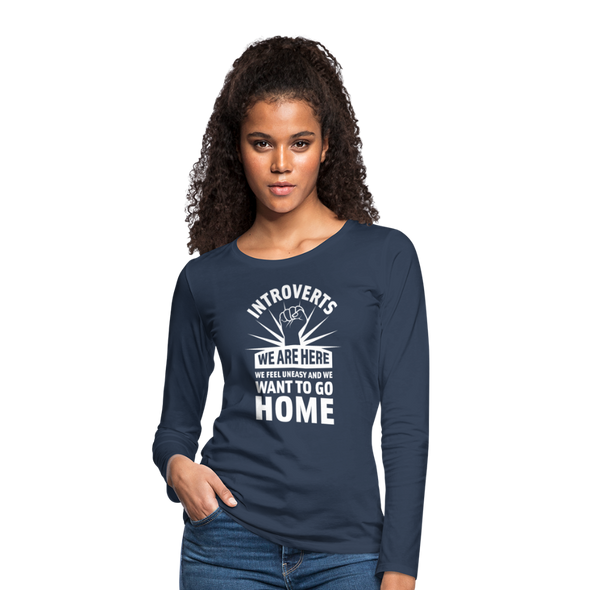 Frauen Premium Langarmshirt: Introverts – We´re here. We feel uneasy and … - Navy