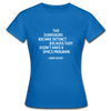 Frauen T-Shirt: The dinosaurs became extinct because … - Royalblau