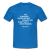 Männer T-Shirt: The dinosaurs became extinct because … - Royalblau