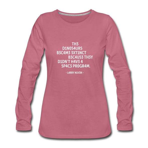 Frauen Premium Langarmshirt: The dinosaurs became extinct because … - Malve