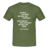 Männer T-Shirt: Science has proof without any certainty … - Militärgrün