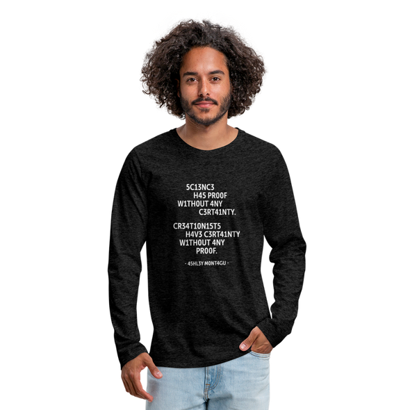 Männer Premium Langarmshirt: Science has proof without any certainty … - Anthrazit