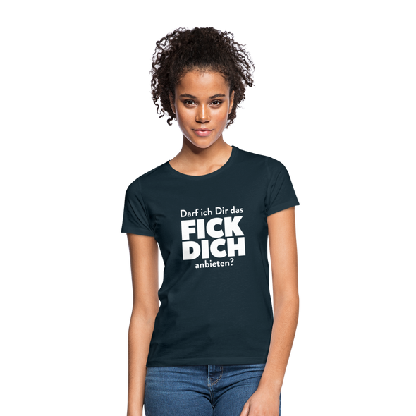 Frauen T-Shirt: Darf ich Dir das Fick Dich anbieten? - Navy