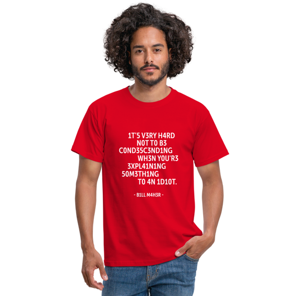 Männer T-Shirt: It’s very hard not to be condescending when … - Rot