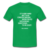 Männer T-Shirt: It’s very hard not to be condescending when … - Kelly Green