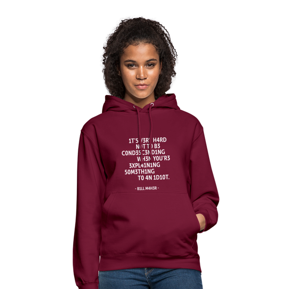 Unisex Hoodie: It’s very hard not to be condescending when … - Bordeaux