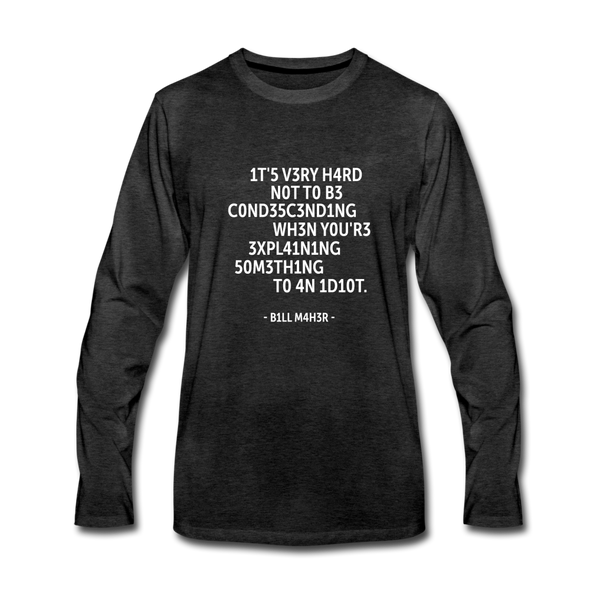 Männer Premium Langarmshirt: It’s very hard not to be condescending when … - Anthrazit