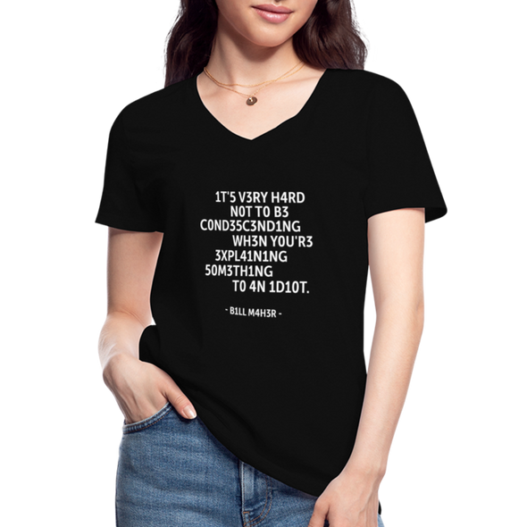 Frauen-T-Shirt mit V-Ausschnitt: It’s very hard not to be condescending when … - Schwarz