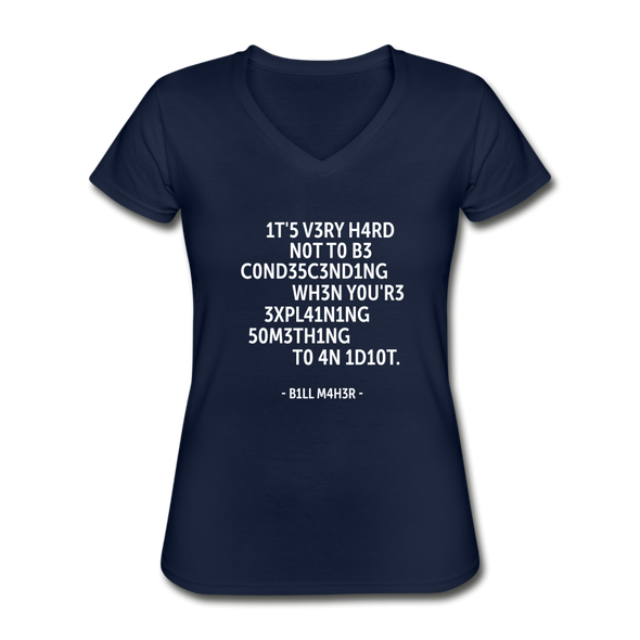 Frauen-T-Shirt mit V-Ausschnitt: It’s very hard not to be condescending when … - Navy
