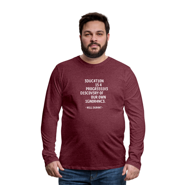 Männer Premium Langarmshirt: Education is a progressive discovery of … - Bordeauxrot meliert
