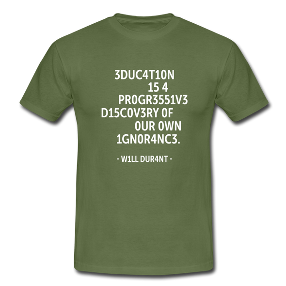 Männer T-Shirt: Education is a progressive discovery of … - Militärgrün