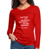 Frauen Premium Langarmshirt: Education is a progressive discovery of … - Rot