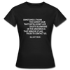 Frauen T-Shirt: Sometimes I think the surest sign that intelligent life … - Schwarz