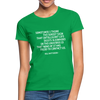 Frauen T-Shirt: Sometimes I think the surest sign that intelligent life … - Kelly Green