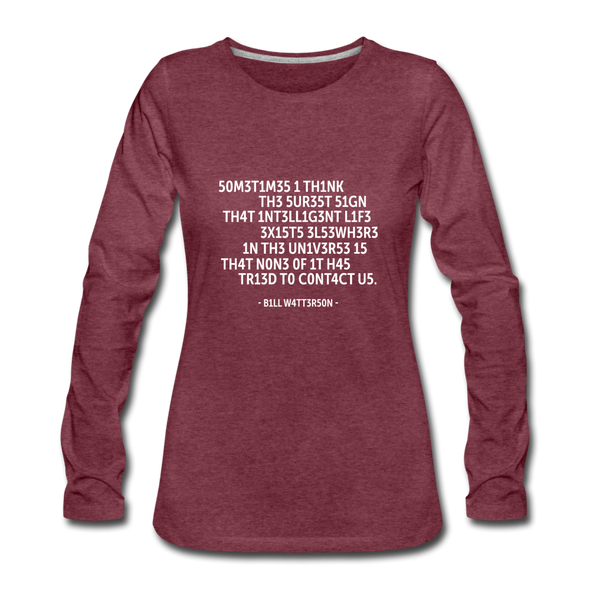 Frauen Premium Langarmshirt: Sometimes I think the surest sign that intelligent life … - Bordeauxrot meliert