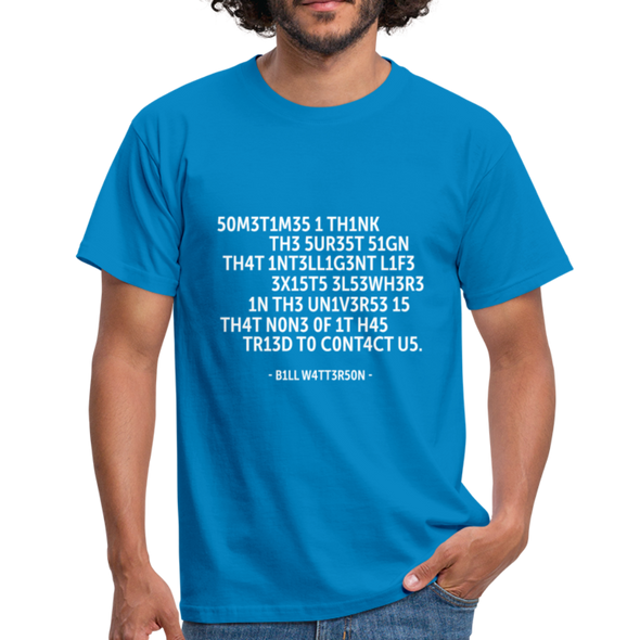 Männer T-Shirt: Sometimes I think the surest sign that intelligent life … - Royalblau