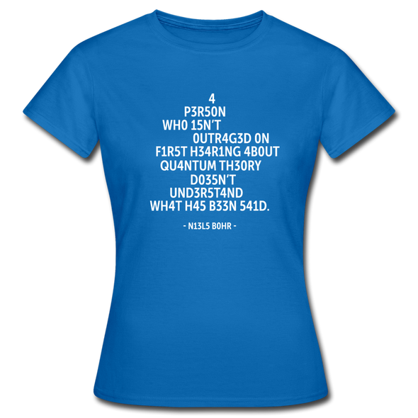 Frauen T-Shirt: A person who isn’t outraged on first hearing about … - Royalblau