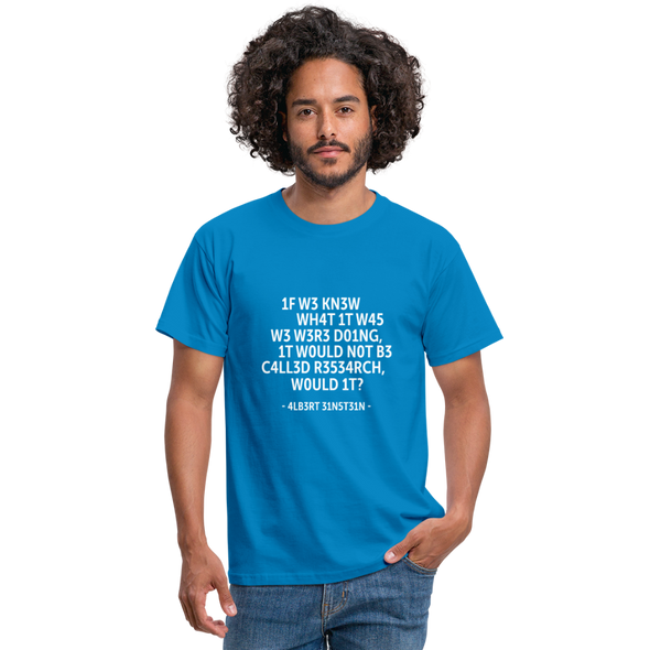 Männer T-Shirt: If we knew what it was we were doing, it would … - Royalblau