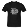 Männer T-Shirt: If we knew what it was we were doing, it would … - Schwarz