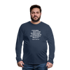 Männer Premium Langarmshirt: If we knew what it was we were doing, it would … - Navy
