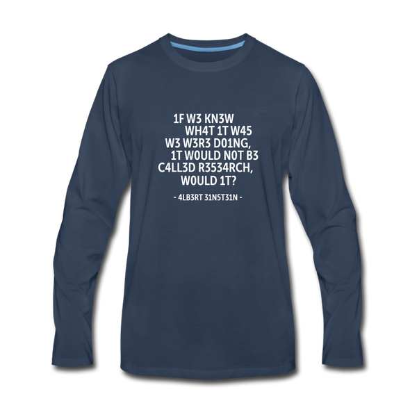 Männer Premium Langarmshirt: If we knew what it was we were doing, it would … - Navy