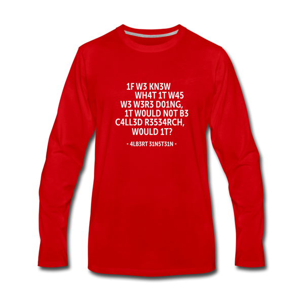 Männer Premium Langarmshirt: If we knew what it was we were doing, it would … - Rot