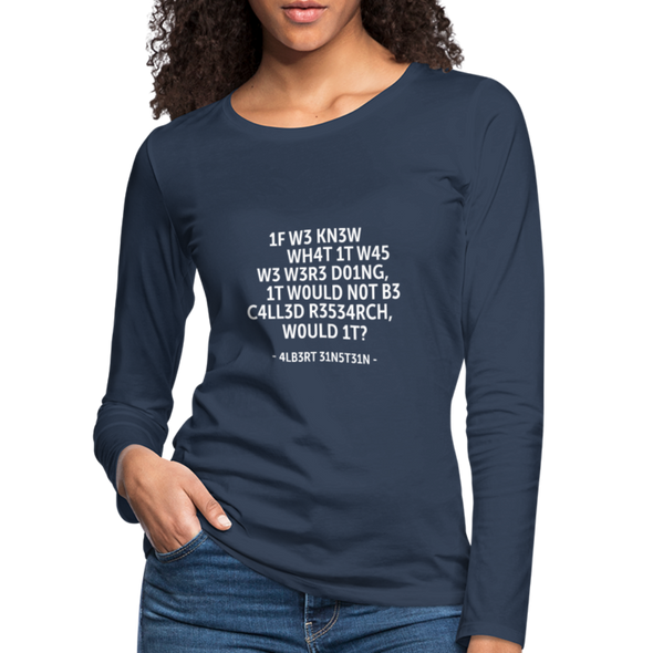 Frauen Premium Langarmshirt: If we knew what it was we were doing, it would … - Navy
