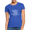 Frauen T-Shirt: When science finally locates the center of … - Royalblau