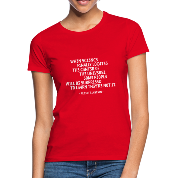 Frauen T-Shirt: When science finally locates the center of … - Rot