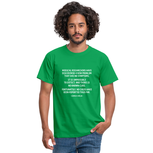 Männer T-Shirt: Medical researchers have discovered a new ... - Kelly Green