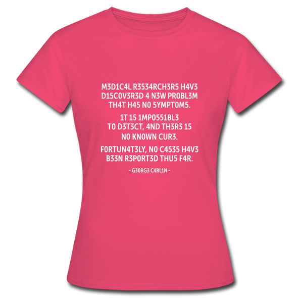 Frauen T-Shirt: Medical researchers have discovered a new ... - Azalea