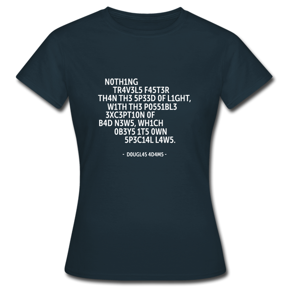 Frauen T-Shirt: Nothing travels faster than the speed of light … - Navy