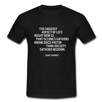 Männer T-Shirt: The saddest aspect of life right now is that science … - Schwarz