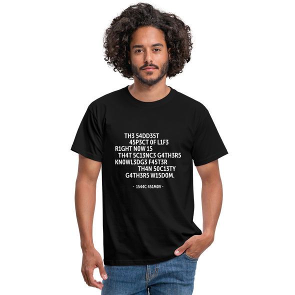 Männer T-Shirt: The saddest aspect of life right now is that science … - Schwarz