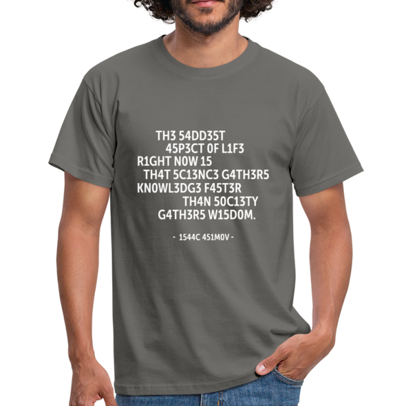 Männer T-Shirt: The saddest aspect of life right now is that science … - Graphit