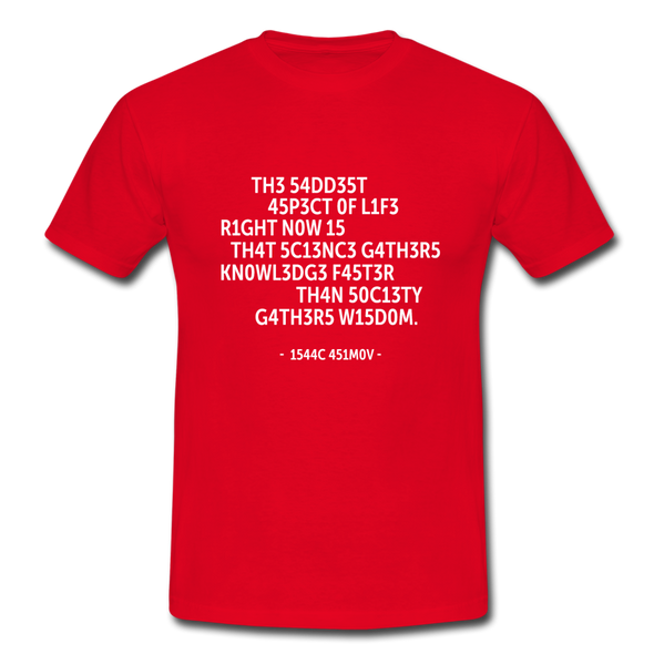 Männer T-Shirt: The saddest aspect of life right now is that science … - Rot