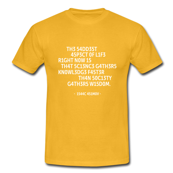 Männer T-Shirt: The saddest aspect of life right now is that science … - Gelb