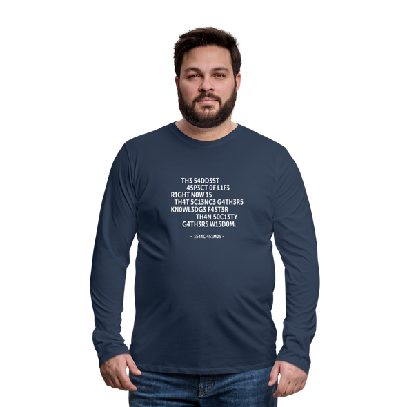 Männer Premium Langarmshirt: The saddest aspect of life right now is that science … - Navy