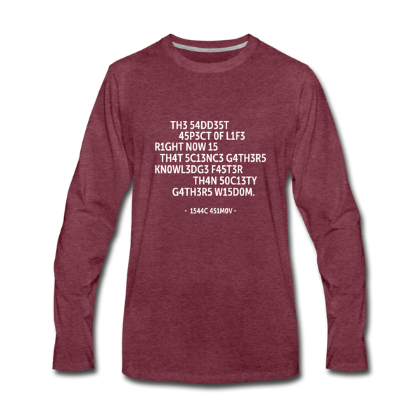 Männer Premium Langarmshirt: The saddest aspect of life right now is that science … - Bordeauxrot meliert