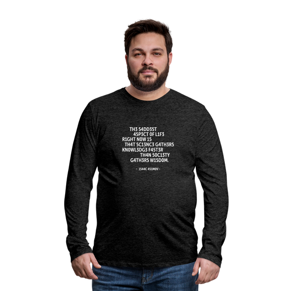 Männer Premium Langarmshirt: The saddest aspect of life right now is that science … - Anthrazit