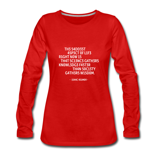 Frauen Premium Langarmshirt: The saddest aspect of life right now is that science … - Rot