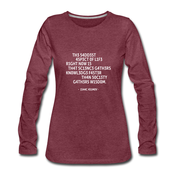 Frauen Premium Langarmshirt: The saddest aspect of life right now is that science … - Bordeauxrot meliert