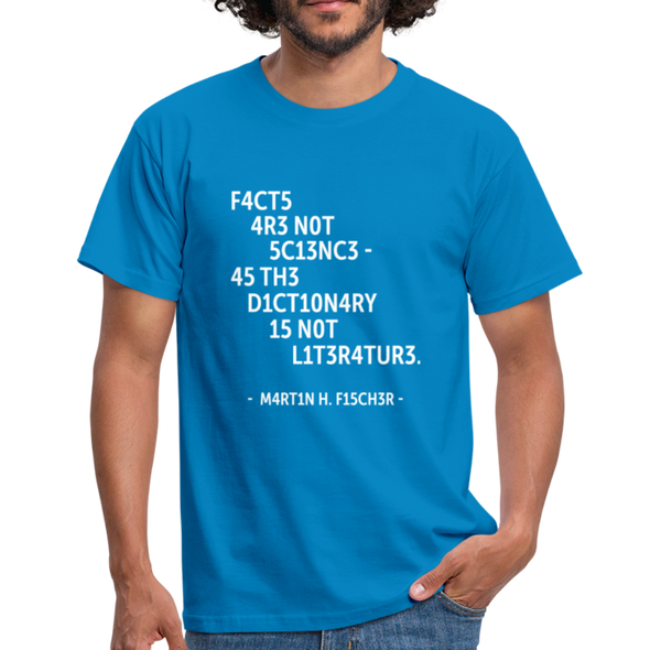 Männer T-Shirt: Facts are not science – as the dictionary is not … - Royalblau