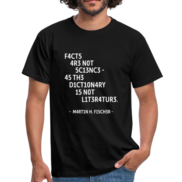 Männer T-Shirt: Facts are not science – as the dictionary is not … - Schwarz