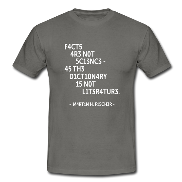 Männer T-Shirt: Facts are not science – as the dictionary is not … - Graphit