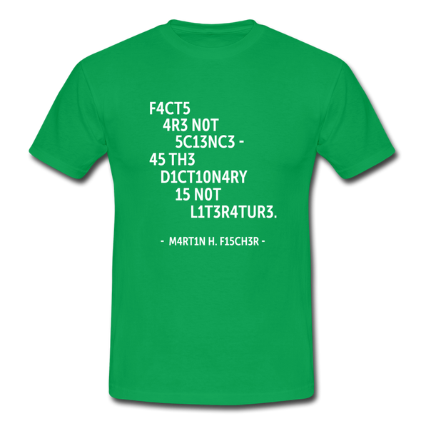 Männer T-Shirt: Facts are not science – as the dictionary is not … - Kelly Green