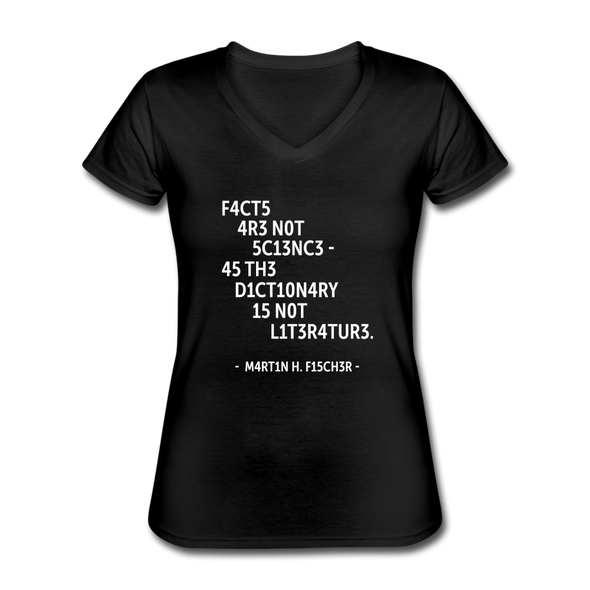 Frauen-T-Shirt mit V-Ausschnitt: Facts are not science – as the dictionary is not … - Schwarz