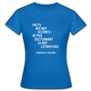 Frauen T-Shirt: Facts are not science – as the dictionary is not … - Royalblau